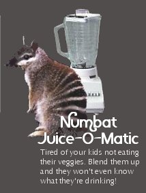 Numbat Juice-O-Matic